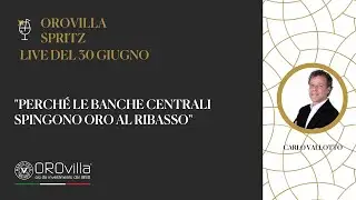 OROvilla spritz: "Perché le banche centrali spingono oro al ribasso"