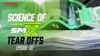 Science of SMX | Ep. 137 (Tear Offs) | Engineered by Kawasaki