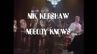 Nik Kershaw - Nobody Knows - Lyrics