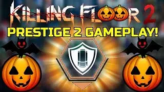 Killing Floor 2 | PRESTIGE 2! Playing With A Prestige 2 Support! Lvl 0 HoE!