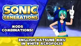 Sonic Generations Mods Combinations! - English Hatsune Miku in White Acropolis