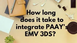 How long does it take to integrate PAAY's EMV 3D Secure?