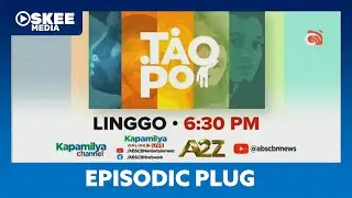 ABS-CBN - Tao Po: Jane Oineza, RK Bagatsing Episodic Plug [24-AUG-2024]