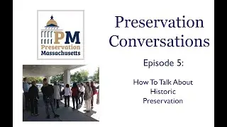 Preservation Conversations, Episode 5: How to Talk about Historic Preservation