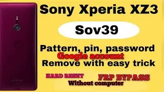 SONY XPERIA XZ3 Remove password/ Frp bypass How to hard reset Sov39/remove google account wthout pc