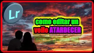 COMO EDITAR UN ATARDECER en lightroom  - como editar un ocaso en LIGHTROOM