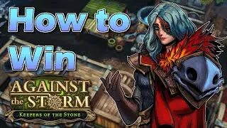 How to Win | Against the Storm Guide