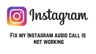 My Instagram Audio Call Is Not Working