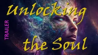 UNLOCKING THE SOUL - Intro [2 min. trailer]