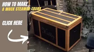 How to make a Steamer Trunk without Breaking the bank