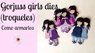 Gorjuss girls dies  como armarlos