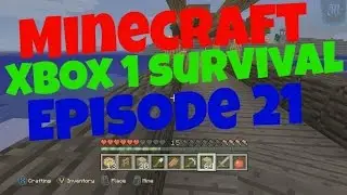 Minecraft Xbox 1 Survival Episode 21