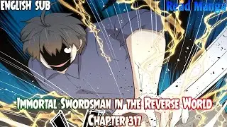 【《I S i t R W》】Immortal Swordsman in the Reverse World Chapter 317 English Sub