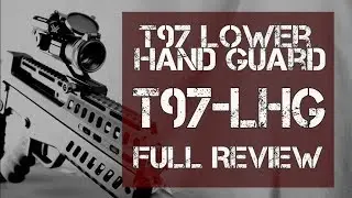 T97 LHG (Lower Hand Guard) - Full Review