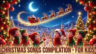Best Christmas Songs for Kids 🎄✨ | Fun Holiday Music Compilation & Nursery Rhymes for Children