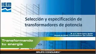 WEBINAR IEM – SELECCIÓN Y ESPECIFICACIÓN DE TRANSFORMADORES DE POTENCIA