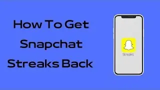 How to Get Snapchat Streaks Back | Snapchat Streaks Recovery | Recover Snapchat Streaks