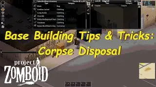 Corpse Disposal | Project Zomboid | Base Building Tips & Tricks
