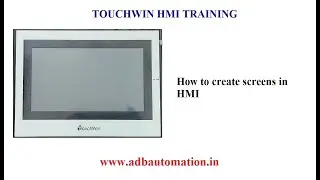 TOUCHWIN HMI TRAINING- PART-3 - SCREENS CREATION IN HMI