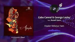 Gaba Cannal & George Lesley - Healer Ntliziyo Yam feat. Russell Zuma |[ Afro House ]| 2022