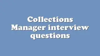Collections Manager interview questions