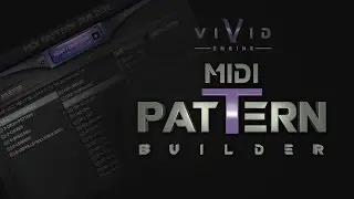 "VIVID" Walkthroughs #7 - MIDI PATTERN BUILDER - Drag+Drop Production - Kontakt Library