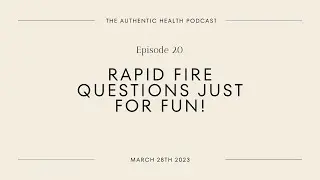 Ep. 20 - Rapid Fire Questions Just For Fun!