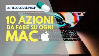 Le PRIME 10 AZIONI che faccio su OGNI MAC  (NUOVO o USATO)