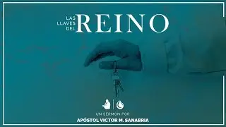 03-03-19 - Las Llaves Del Reino - Apóstol Victor M. Sanabria