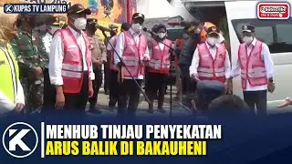 MENTERI PERHUBUNGAN TINJAU PENYEKATAN ARUS BALIK DI BAKAUHENI!
