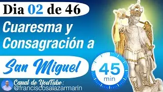 DIA 02: CUARESMA y CONSAGRACIÓN a SAN MIGUEL: Poderosa Oración a San Miguel Arcangel para PROTECCIÓN