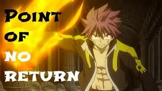 {Fairy Tail AMV} Natsu Dragneel Tribute ~ Point of no Return