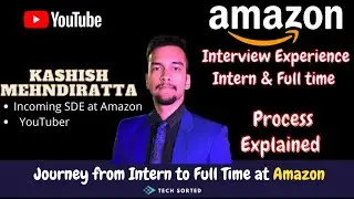 Journey from intern to full time || Amazon Interview Experience || Kashish Mehndiratta