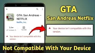 Your device isn't compatible with this version gta san andreas | this device isn't compatible