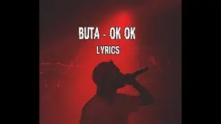 Buta - Ok Ok ( Lyrics Video ) Me Tekst !!