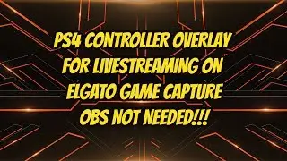 How to Show your PS4 Controller on Elgato Game Capture (Livestream) OBS Not needed!!!!
