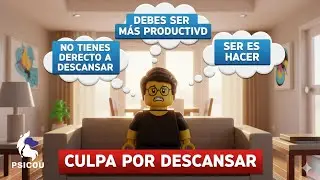 Si descansar te causa Ansiedad, necesitas ver esto | La Psicología de la Culpa