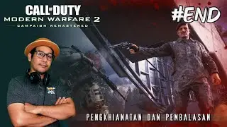 LEBIH MENYAKITKAN DARIPADA PENGKHIANATAN CINTA / Call of Duty Modern Warfare 2 Remastered / THE END