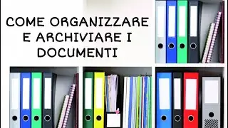 COME ORGANIZZARE E ARCHIVIARE I DOCUMENTI E LE BOLLETTE