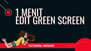 Cara Edit Green Screen di Video dengan Movavi Video Editor Ringan
