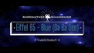 Eiffel 65 - Blue (Da Ba Dee) ✫ 𝐑◦𝐒◦𝐃™