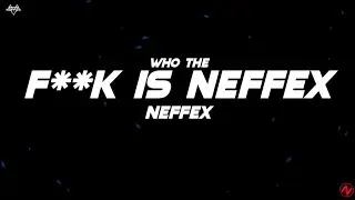 NEFFEX - Who The F**k Is NEFFEX (Lyrics)