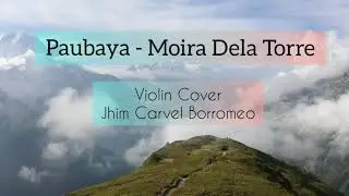 Paubaya - Violin Cover Moira Dela Torre