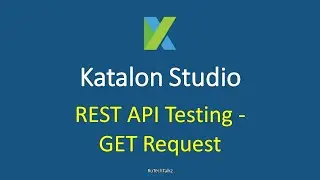 Katalon Studio - Rest API Testing - GET Request