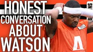 TRYING TO HAVE A RATIONAL & HONEST CONVERSATION ABOUT DESHAUN WATSON