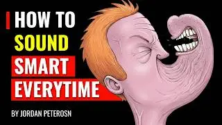 Jordan Peterson - How To SOUND SMART Everytime You Speak
