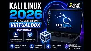 Kali Linux 2026 Installation on VirtualBox | Complete Step-by-Step Guide 