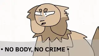 • NO BODY, NO CRIME • (animation meme) [ORIGINAL] [ALSO PRETTY LAZY-]