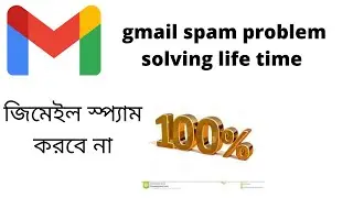 gmail spam problem solving life time