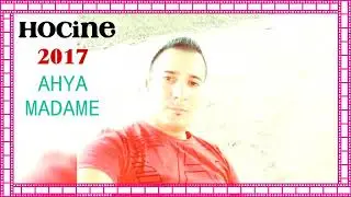 Hocine Benmammar ✓✓Ahya Madame✓✓ ((chanson 2017))